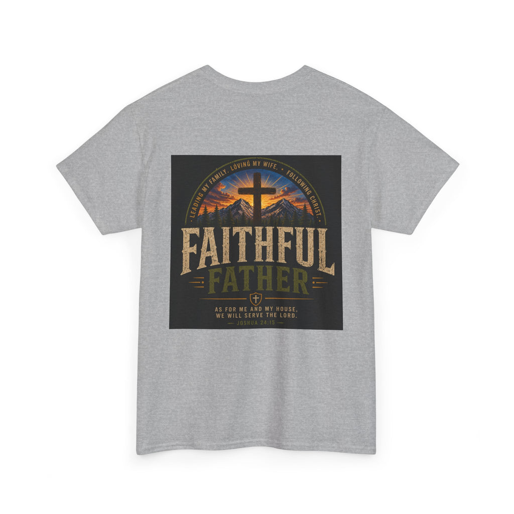 Faithful Father Christian T-Shirt | Strong Biblical Dad Tee with Cross & Mountain Design Unisex Heavy Cotton Tee