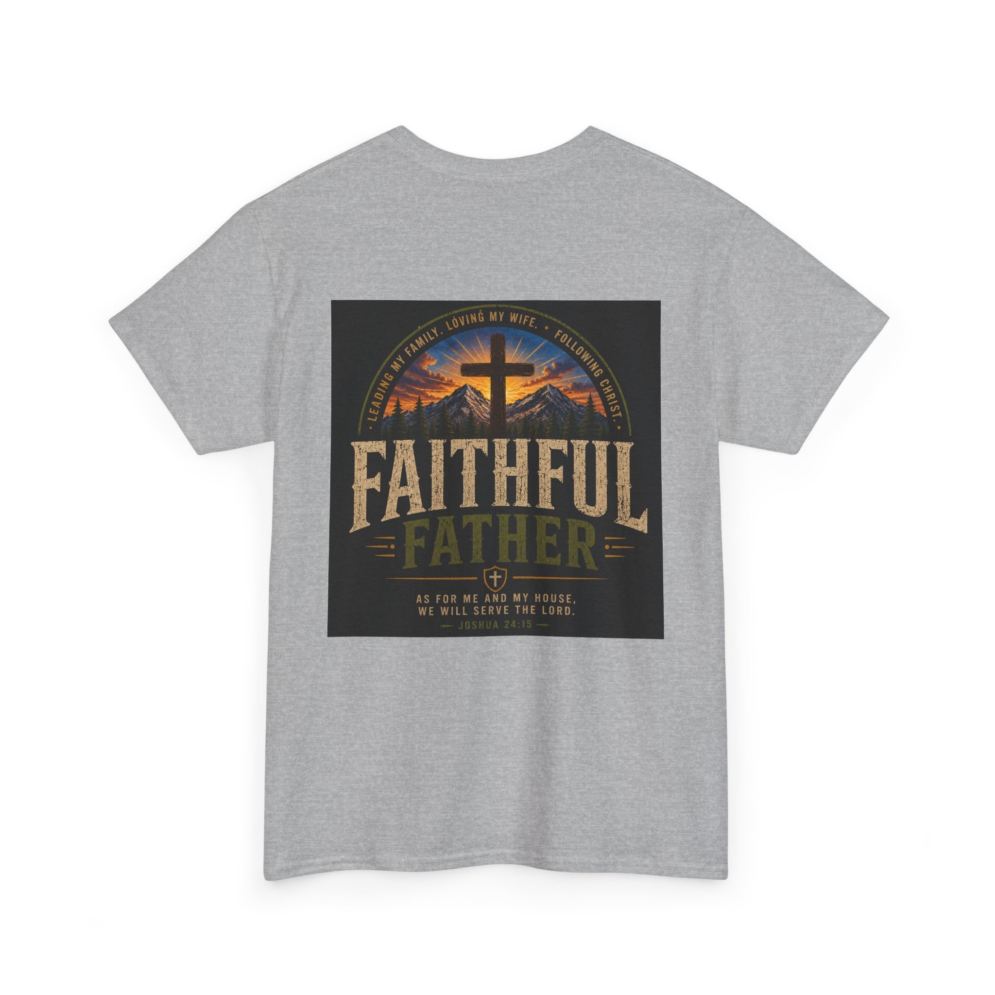 Faithful Father Christian T-Shirt | Strong Biblical Dad Tee with Cross & Mountain Design Unisex Heavy Cotton Tee